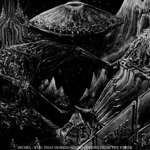 Isvara - XXII: That Horrid Sound Coming from the Ether (2023)