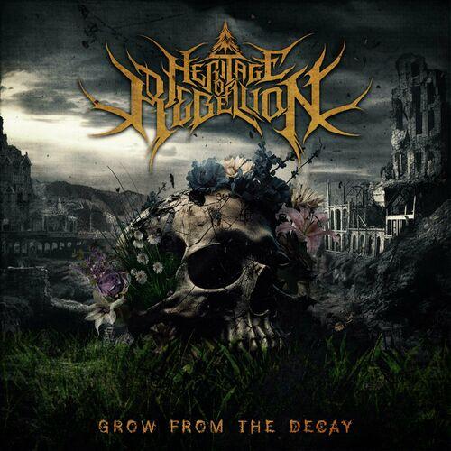 Heritage of Rebellion - Grow from the Decay [EP] (2023)