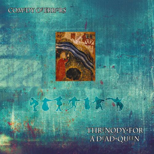 Comedy Of Errors - Threnody For A Dead Queen (2023)