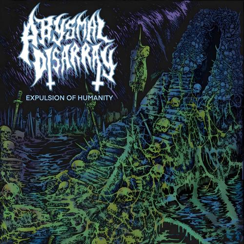Abysmal Disarray - Expulsion of Humanity (2023)