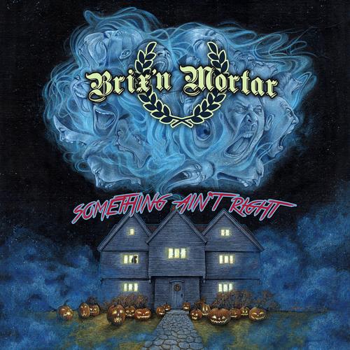 BRIX'N MORTAR - Something Ain't Right (2023)
