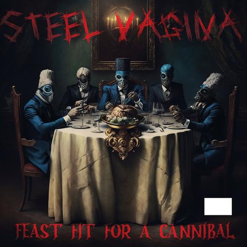 Steel Vagina - Feast Fit for a Cannibal (2023)