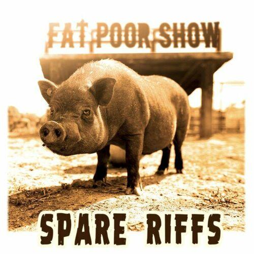 FAT POOR SHOW - Spare Riffs (2023)