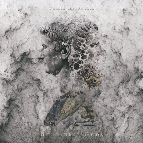 Versus My Phobia - Beheading Gods (2023)