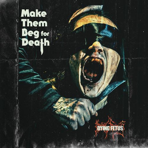 Dying Fetus - Make Them Beg For Death (2023) CD+Scans