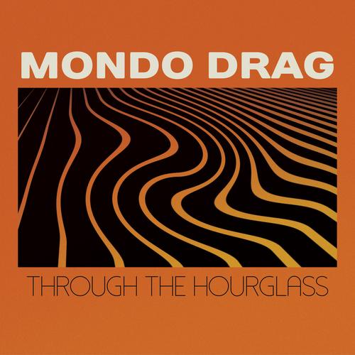 Mondo Drag - Through The Hourglass (2023)