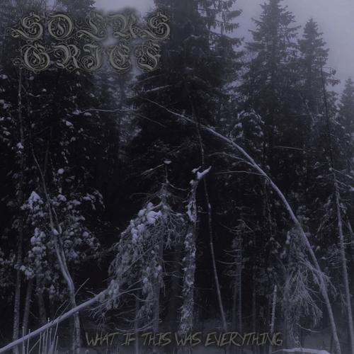 Solus Grief - What If This Was Everything (2023)