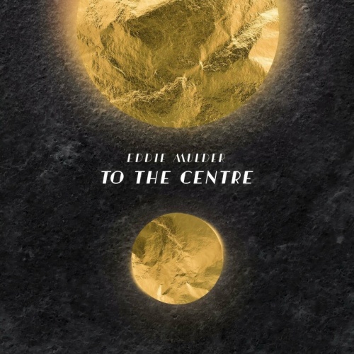 Eddie Mulder - To The Centre (2023)