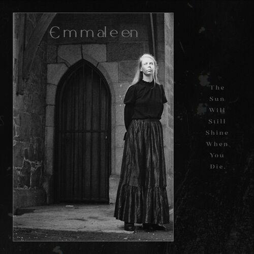 Emmaleen - The Sun will Still Shine when you Die (2023)