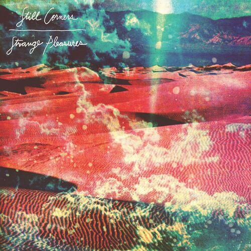 Still Corners - Strange Pleasures (Remastered 2023)