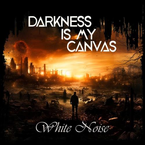 Darkness Is My Canvas - White Noise (2023)