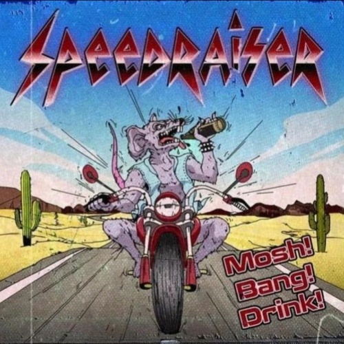 Speedraiser - Mosh! Bang! Drink! (2023)
