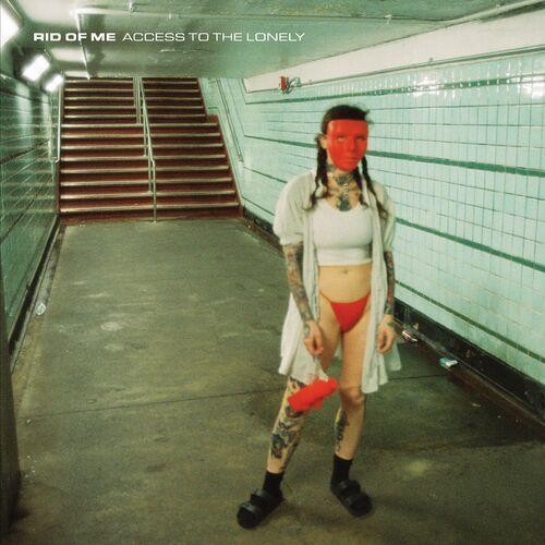 Rid Of Me - Access To The Lonely (2023)
