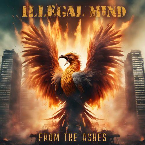 Illegal Mind - From The Ashes (2023)