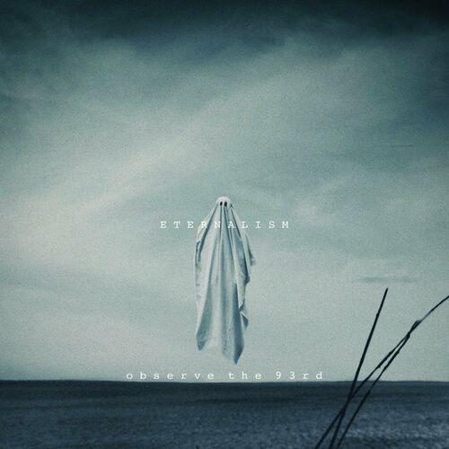 Observe the 93rd - Eternalism (2023)