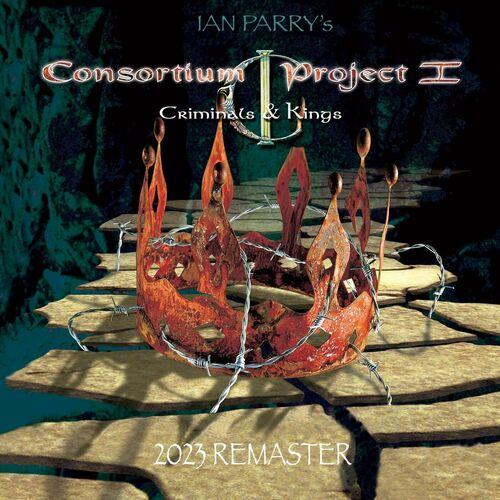 Ian Parry's Consortium Project - Consortium Project 1 Criminals & Kings (2023 Remaster)