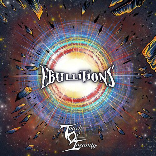 Touch of Insanity - Ebullitions (2022)
