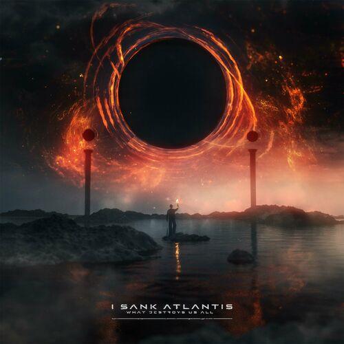 I Sank Atlantis - What Destroys us All (2023)
