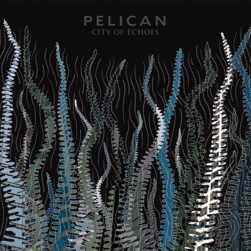 Pelican - City of Echoes (Extended & Remix & Remaster) (Deluxe Edition 2023)