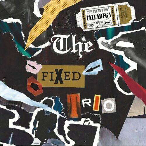 The Fixed Trio - Talladega (2024)