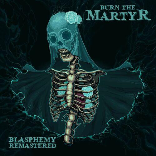 Burn the Martyr - Blasphemy (2024 Remaster) (2024)