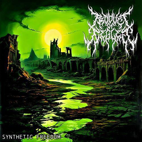Product of Neglect - Synthetic Freedom (2024)