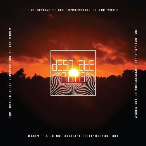 Desolate Plains - The Inexhaustible Imperfection of the World (2024)