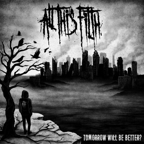 All This Filth - Tomorrow Will Be Better? (2024)