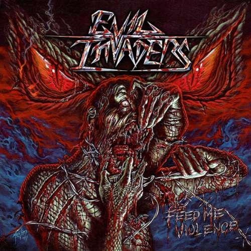 Evil Invaders - Fееd Ме Viоlеnсе (2017)