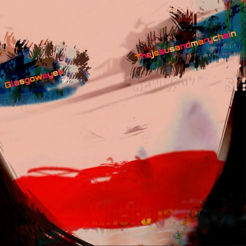 The Jesus and Mary Chain - Glasgow Eyes (2024)