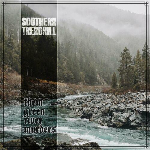 Southern Trendkill - Them Green River Murders (2024)
