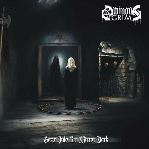 Ominous Grim - Gaze Into the Mirror Dark (2024)