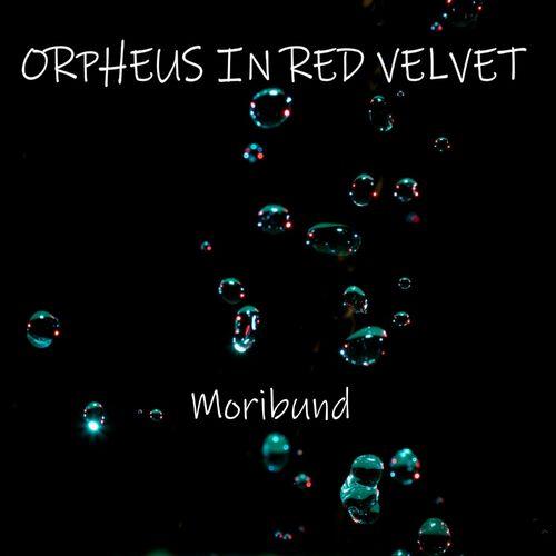 Orpheus in red velvet - Moribund (2024)