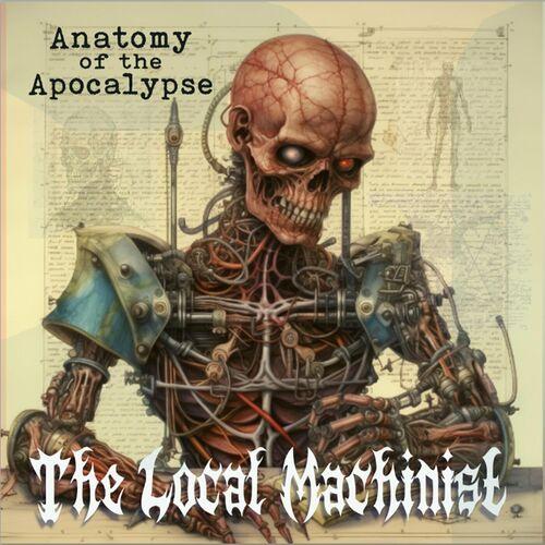 The Local Machinist - Anatomy of the Apocalypse (2024)