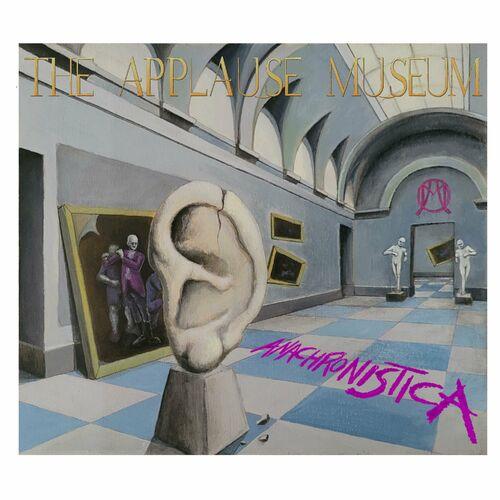 The Applause Museum - Anachronistica (2024)