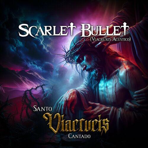 Scarlet Bullet - Santo Viacrucis Cantado (Viacruxis Acústico) (2024)