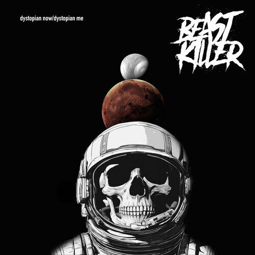 Beast killer - Dystopian Now Dystopian Me (2024)