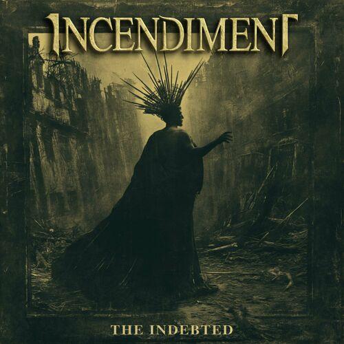Incendiment - The Indebted (2024)