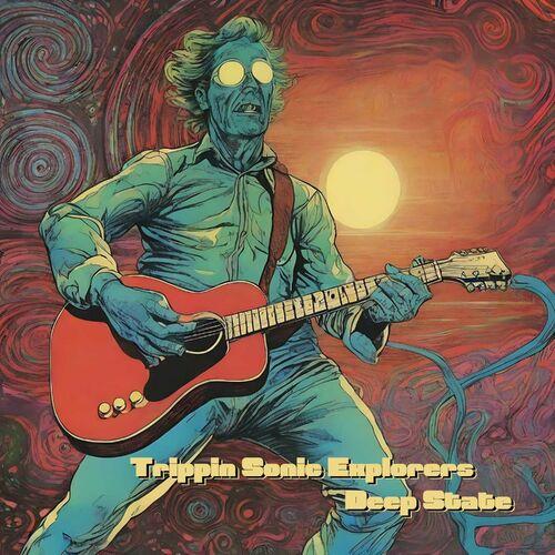 Trippin Sonic Explorers - Deep State (2024)
