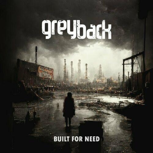 Greyback - Built for Need (2024)