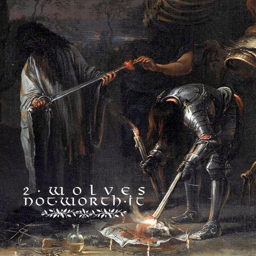2 Wolves - Not Worth It (2024)