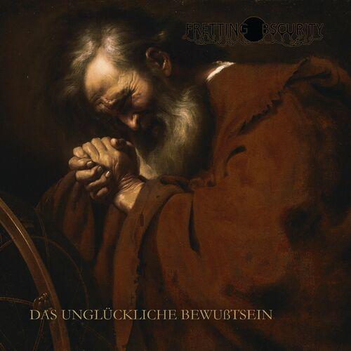 Fretting Obscurity - Das Unglückliche Bewußtsein (2024)