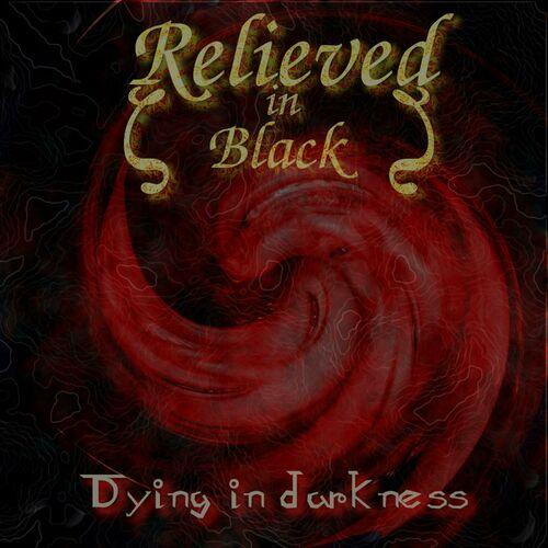 Relieved in Black - Dying in darkness (2024)