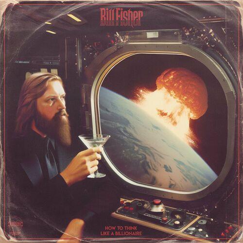 Bill Fisher ( Church of the Cosmic Skull) - How To Think Like a Billionaire (2024) + Hi-Res