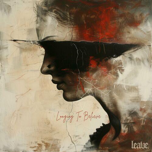 LEAVE. - Longing To Believe [EP] (2024)