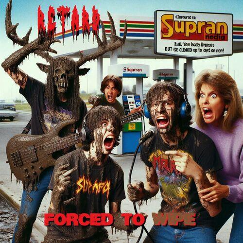 ReTard - Forced to Wipe (2024)