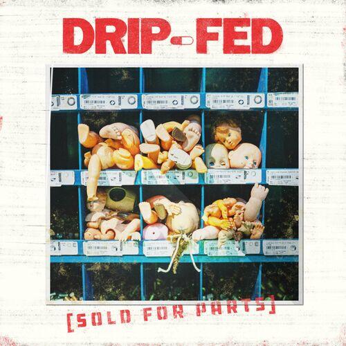 Drip-Fed - Sold for Parts (2024)
