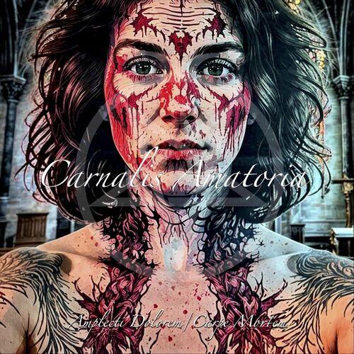 Carnalis Amatoria - Amplecti Dolorem / Carpe Mortem (2024)