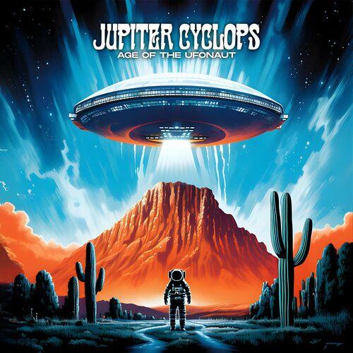 Jupiter Cyclops - Age Of The UFOnaut (2024)