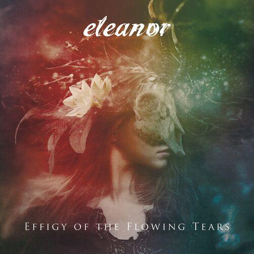 Eleanor - Effigy Of The Flowing Tears (2024)